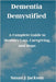 Dementia Demystified: A Complete Guide to Memory Loss, Caregiving, and Hope by Jackson, Susan J.
