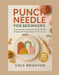 Punch Needle for Beginners: Step-by-Step Techniques and 20 Modern Projects for Home Décor and Accessories by Brighton, Cole