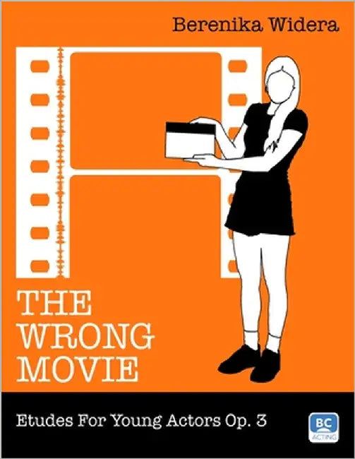 The Wrong Movie: Etudes For Young Actors Op. 3 by Widera, Adam