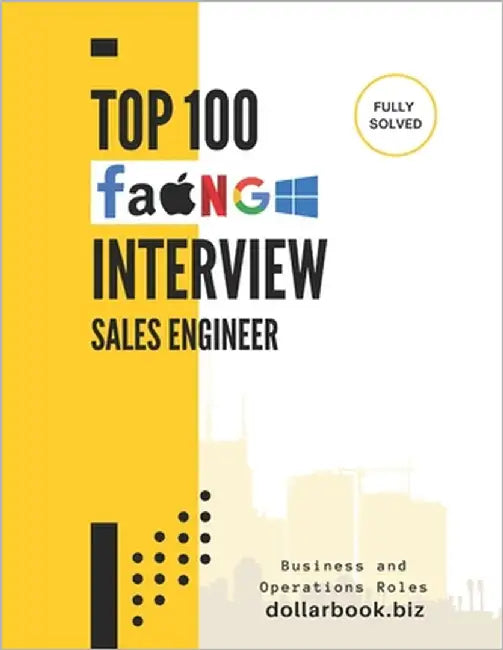 Top 100 Sales Engineer Interview questions: Fully Solved: Win Interviews with Powerful Technical & Sales Storytelling by Biz, Dollarbook
