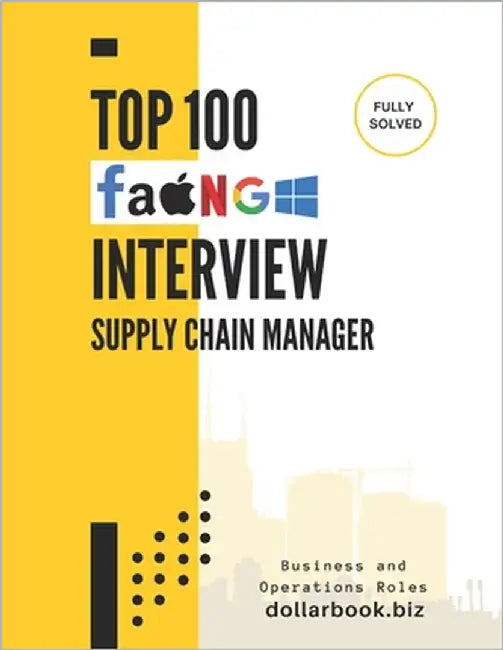 Top 100 Supply Chain Manager Interview questions: Fully Solved: Top Interview Questions to Showcase Your Logistics Mastery by Biz, Dollarbook