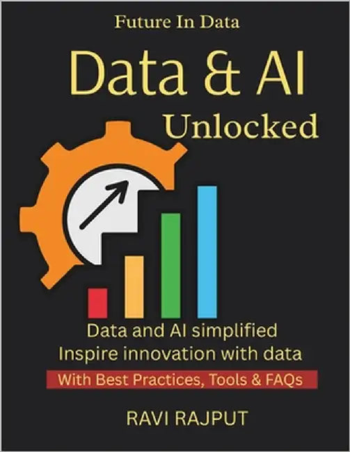 Data and AI Unlocked: Unlock AI-Driven Insights Fast Transform Data into Decisions Accelerate Growth with AI Now Combine Data and AI Easily Master Mod by Rajput, Ravi