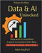 Data and AI Unlocked: Unlock AI-Driven Insights Fast Transform Data into Decisions Accelerate Growth with AI Now Combine Data and AI Easily Master Mod by Rajput, Ravi