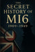 The Secret History of MI6: 1909-1949 by Tudor Finneran