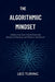 The Algorithm Mindset: Principles for Digital Mastery by Leo Turing