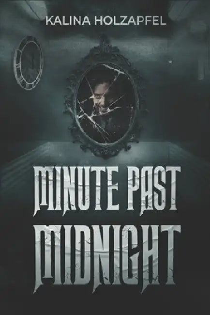 Minute Past Midnight by Kalina Holzapfel