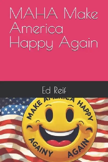 MAHA Make America Happy Again by Ed Reif