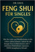 Feng Shui Für Singles: Wie Sie Liebe und Wohlbefinden in Ihr Leben ziehen können, indem Sie die Energie Ihres Schlafzimmers mit 3 einfachen Maßnahmen by Onix