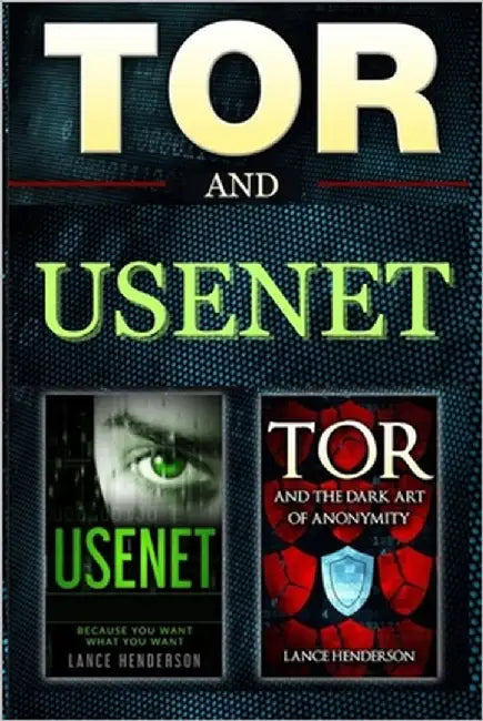 Tor & Usenet: The Dark Art of Anonymity (LARGE PRINT): Encrypt Yourself. Be Invisible. by Henderson, Lance