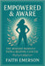 Empowered & Aware: The Modern Woman's Path to Beating Cancer by Emerson, Faith