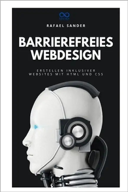 Barrierefreies Webdesign: Erstellen inklusiver Websites mit HTML und CSS by Sander, Rafael