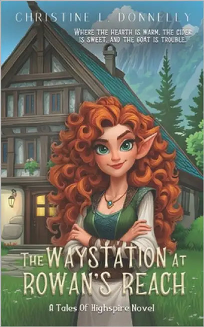 The Waystation at Rowan's Reach: A Cozy Slice-of-Life Fantasy Novel by Donnelly, Chirstine L.