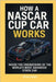 How A NASCAR Cup Car Works: Inside the Engineering of the World's Most Advanced Stock Car by Oyaks, Emas