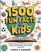 1500 Fun Facts for Kids: Discover Awesome Facts about Creatures, Planets, History, Sports, and the World around You by Brainard, Charlie O.