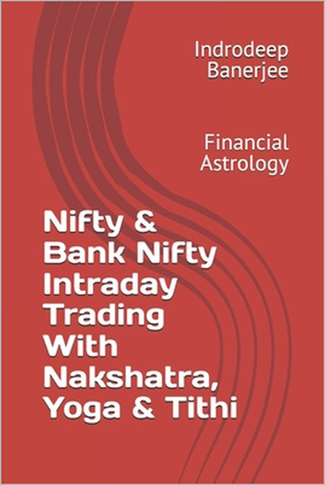 Nifty & Bank Nifty Intraday Trading With Nakshatra, Yoga & Tithi: Financial Astrology by Indrodeep Banerjee
