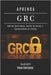 Aprenda Grc: Domine Governança, Gestão de Riscos e Conformidade na Prática by Smart Tech Content, Studiod21