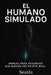 El Humano Simulado: Manual para recordar que alguna vez fuiste real by Sealda