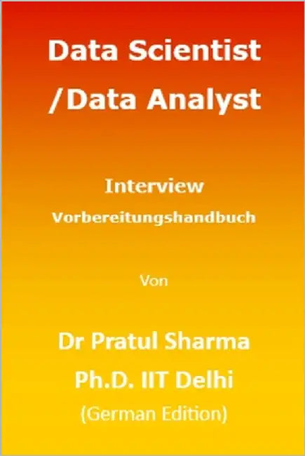 Data Scientist / Data Analyst Interview Vorbereitungshandbuch: German Edition by Sharma, Pratul