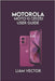 Motorola Moto G (2025) User Guide: Setup, and Advanced Features for Seamless Performance by Vector, Liam