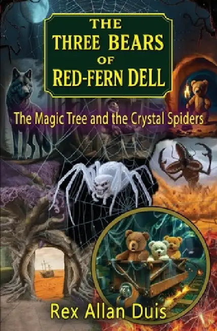 The Three Bears of Red-Fern Dell: The Magic Tree and the Crystal Spiders by Rex Allan Duis