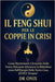 Il Feng Shui Per Le Coppie in Crisi: Come ripristinare l'armonia nella vostra relazione attraverso la ridistribuzione dell'energia nella vostra casa, by Onix