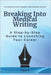 Breaking Into Medical Writing: A Step-by-Step Guide to Launching Your Career by S, Vijay