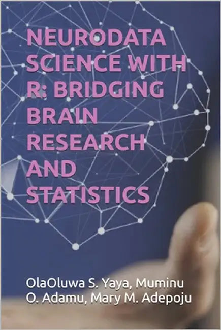 Neurodata Science with R: Bridging Brain Research and Statistics by O. Adamu, Muminu