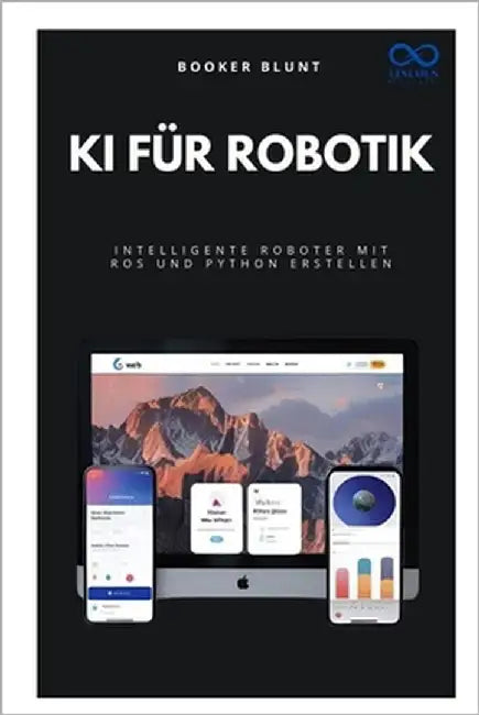 KI für Robotik: Intelligente Roboter mit ROS und Python erstellen by Blunt, Booker