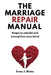 The Marriage Repair Manual: Steps to Rebuild and Strengthen Your Bond by Evan J. Blake