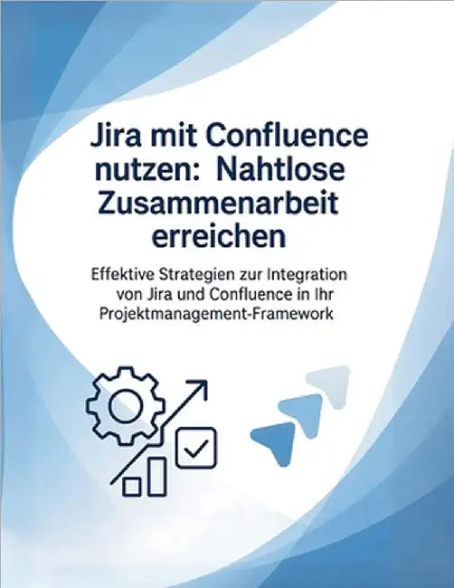 Jira mit Confluence nutzen: Nahtlose Zusammenarbeit erreichen: Effektive Strategien zur Integration von Jira und Confluence in Ihr Projektmanagement-F by Parvin, R.