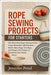 Rope Sewing Projects for Starters: The Must-Have Rope Sewing Guide: Create Beautiful Coiled Baskets, Bowls, Mats, Rugs, Tote Bags, and Unique DIY Desi by Pond, Jennifer