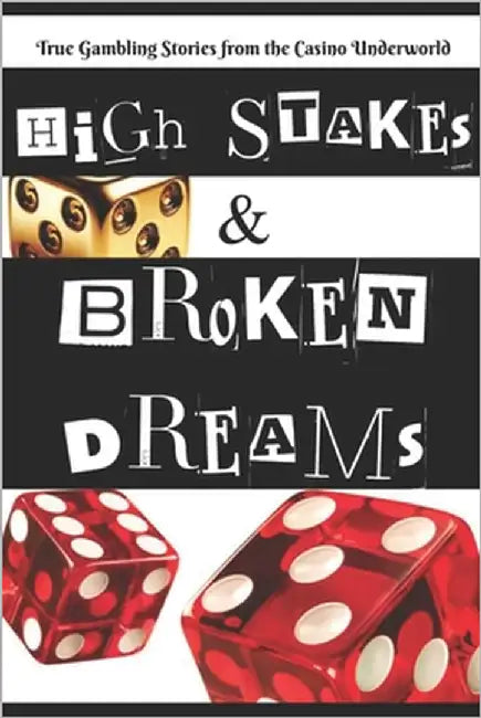 High Stakes and Broken Dreams: True Gambling Stories from the Casino Underworld by Obodeze, Brian
