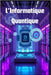 L'Informatique Quantique by Tales, Sofia