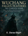 Wuchang Fallen Feathers - The Complete Guide: Master Every Battle, Unlock Every Secret, and Forge Your Legend in Ancient Shu by E. Daras Elijah