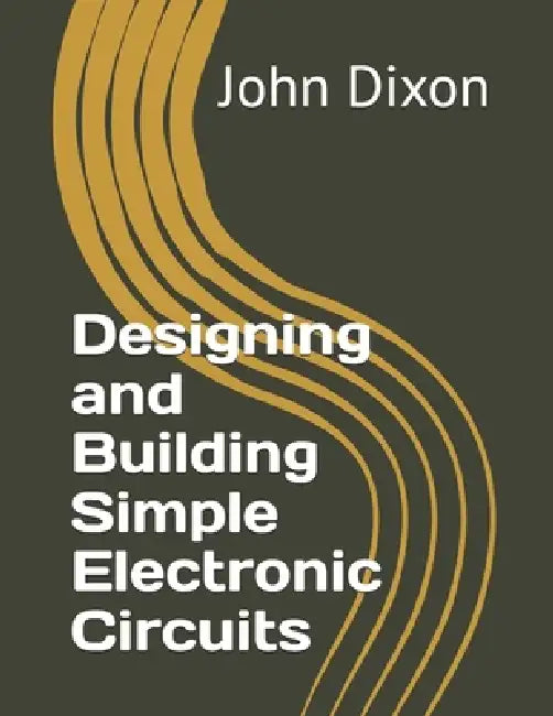 Designing And Building Simple Electronic Circuits