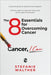 The 8 Essentials for Overcoming Cancer: Cancer, I Can by Stefanie Walther
