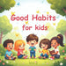 Good Habits for Kids: 30 Fun and easy-to-follow daily habits for kids that help them to grow confident and kind by Sammy Doodles