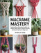 Macramé Mastery Book: Step-by-Step Illustrated Projects for Unique Home Decor, Garden Accents, and Stylish Fashion for Beginners by Ryan Dy King
