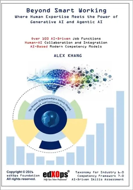 Beyond Smart Working: Where Human Expertise Meets the Power of Generative AI and Agentic AI by Khang, Alex
