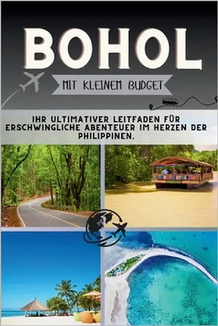 Bohol Mit kleinem Budget: Ihr ultimativer Leitfaden für erschwingliche Abenteuer im Herzen der Philippinen. by Pathfinder, Penny