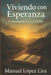 Viviendo con Esperanza: Comentario a 1 y 2 Pedro by Manuel López Lira