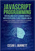JavaScript Programming for Building Deep Learning Models with Deeplearn.Js and Tensorflow.Js: A Practical Guide to Building AI-Powered Applications wi by J. Burnett, Cesar