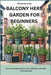 Balcony Herb Garden for Beginners: Grow Fresh Kitchen Herbs in Pots, Small Spaces and Tight Urban Apartments by Greenway, Marisol