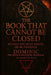 The Book That Cannot Be Closed: Rituals You Must Finish, Or Be Finished by Dominic, the Devil's Favourite Magician by Anon