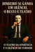Dinheiro Se ganha Em Silencio O Resto e Teatro.: O Teatro da Aparencia e o Silencio da Verdade. by Ulisses Brumano