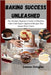 Baking Success Unleashed: The Absolute Beginner's Guide to Effortless Cakes with Expert-Approved Recipes That Amaze Every Guest by Douglas, Joanne