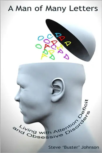 A Man of Many Letters: Living with Attention Deficit and Obsessive Disorders by Johnson, Steve Buster
