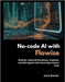 No-code AI with Flowise: Build No-code LLM Workflows, Chatbots and RAG Agents with Visual Open Source by Darian, Juno
