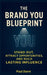 The Brand You Blueprint: Stand Out, Attract Opportunities and Build Lasting Influence by Paul Dunn