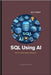 SQL Using AI by Singh, Ajit